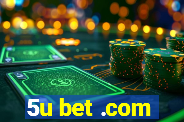 5u bet .com